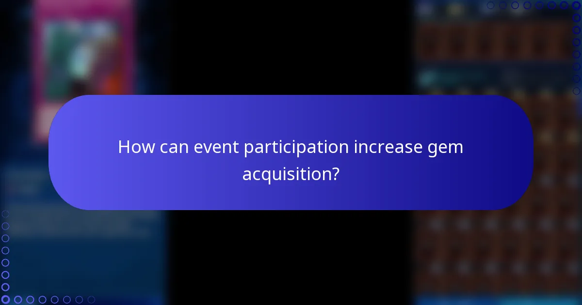 How can event participation increase gem acquisition?
