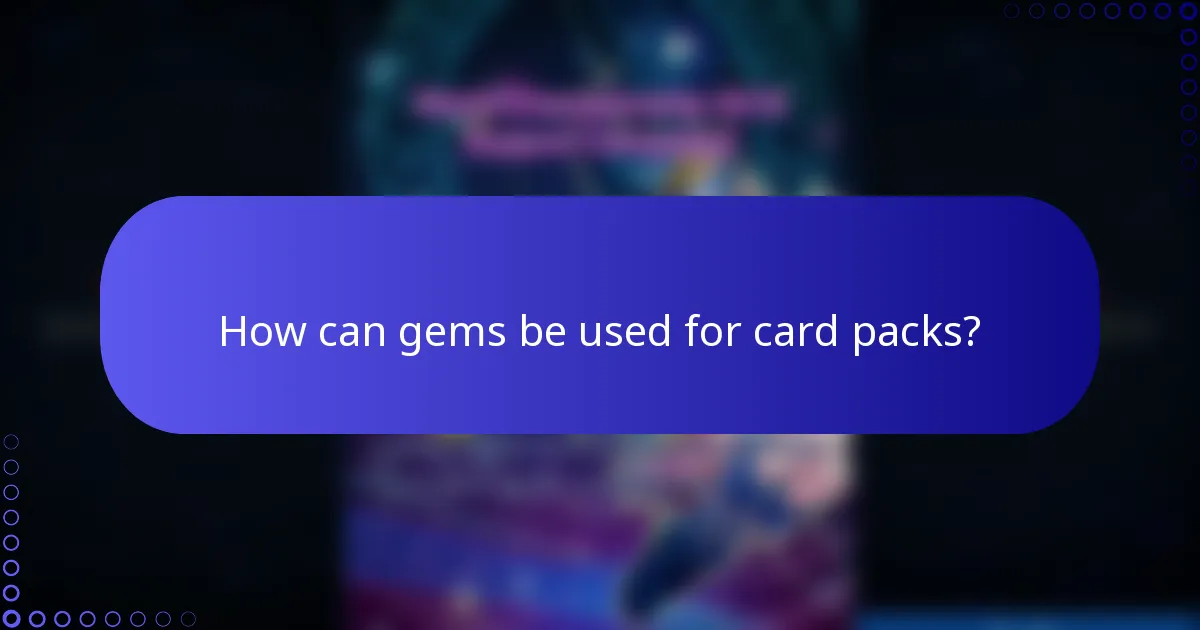 How can gems be used for card packs?