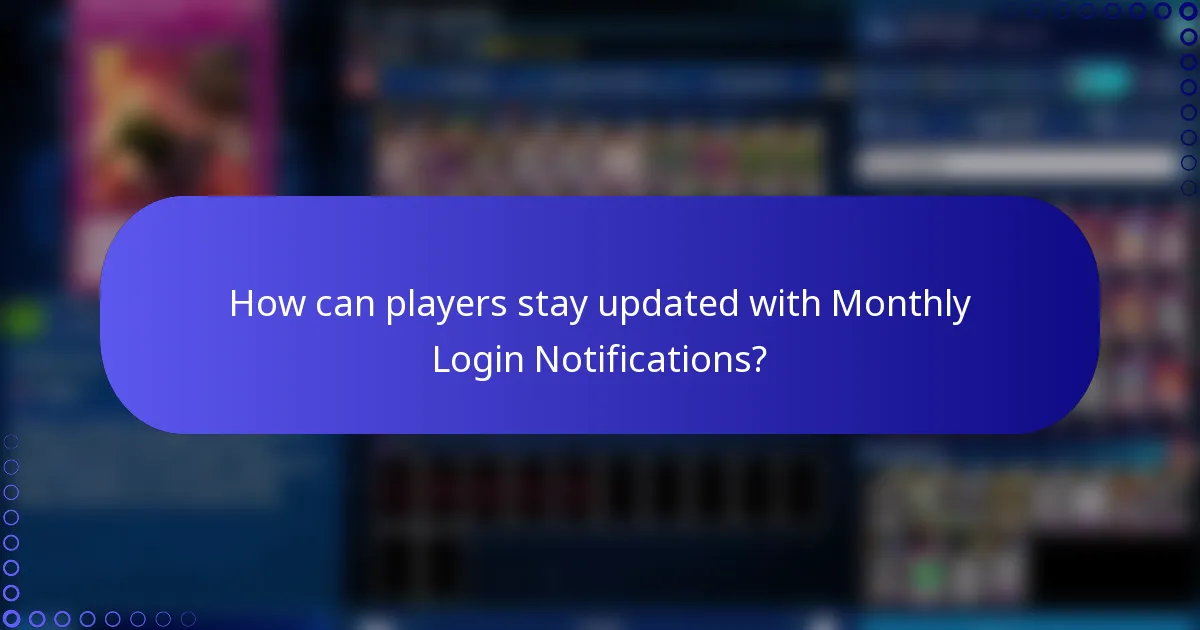 How can players stay updated with Monthly Login Notifications?