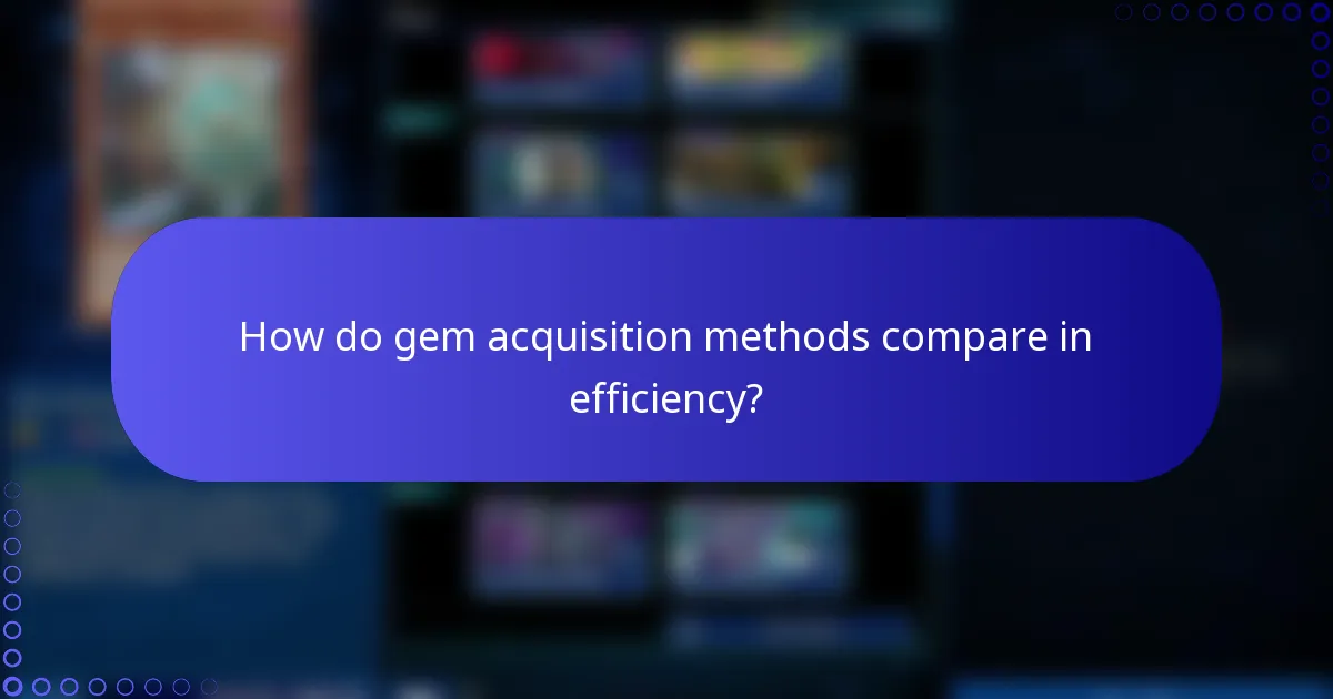 How do gem acquisition methods compare in efficiency?