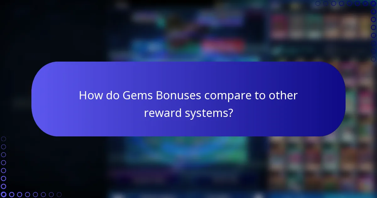 How do Gems Bonuses compare to other reward systems?