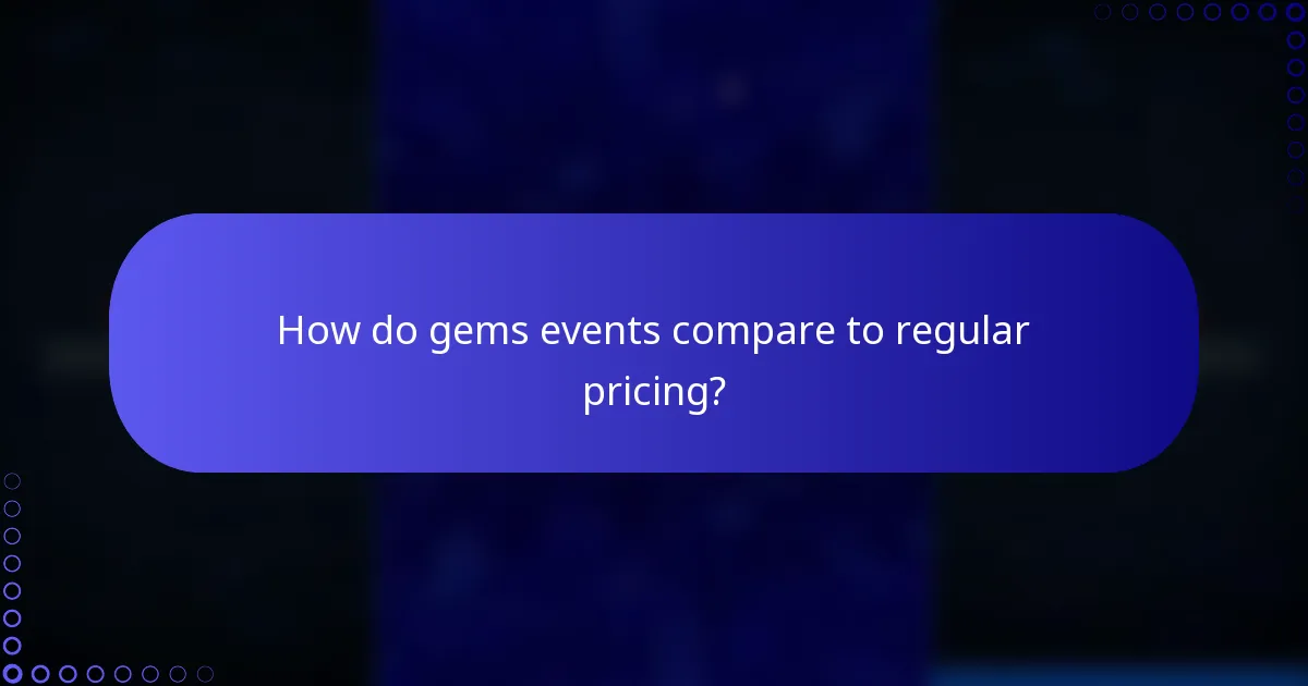 How do gems events compare to regular pricing?