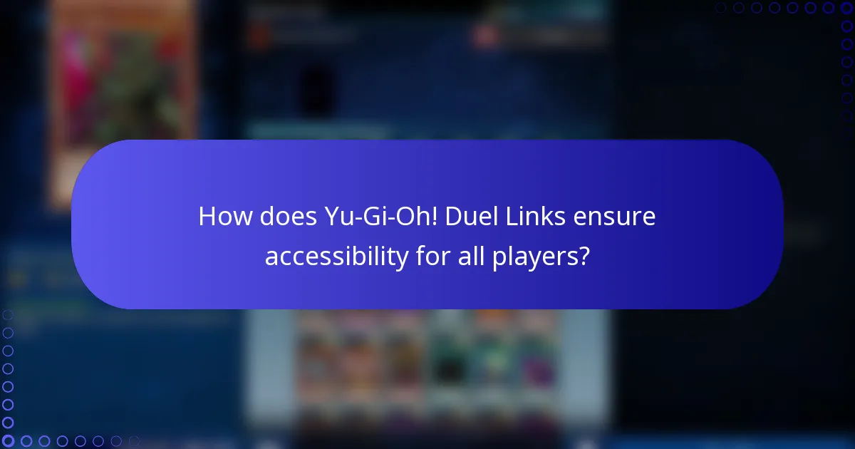 How does Yu-Gi-Oh! Duel Links ensure accessibility for all players?