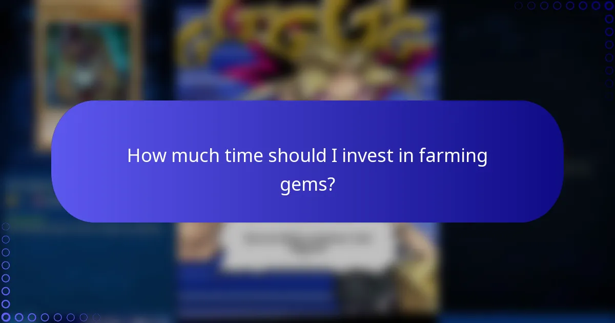 How much time should I invest in farming gems?
