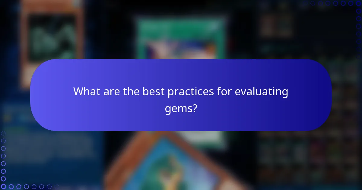 What are the best practices for evaluating gems?