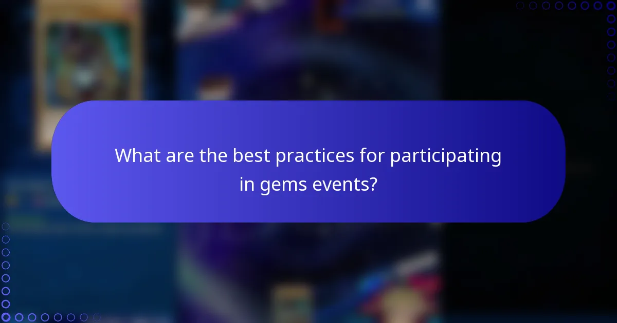 What are the best practices for participating in gems events?