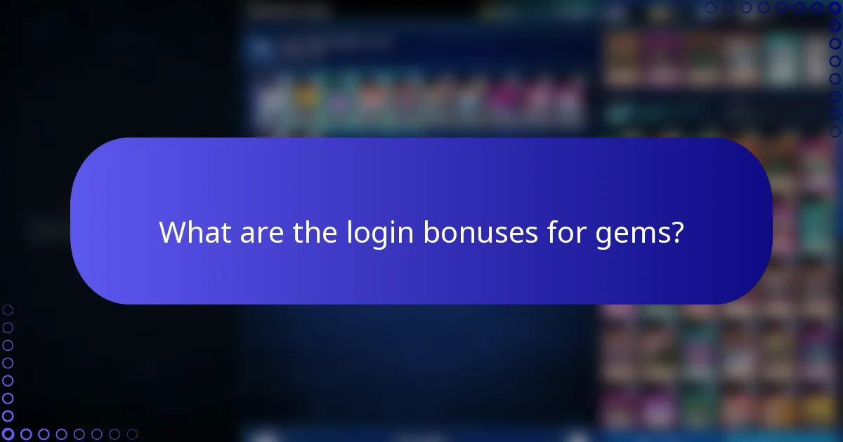 What are the login bonuses for gems?