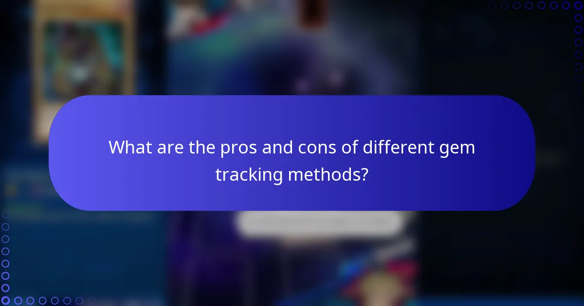 What are the pros and cons of different gem tracking methods?