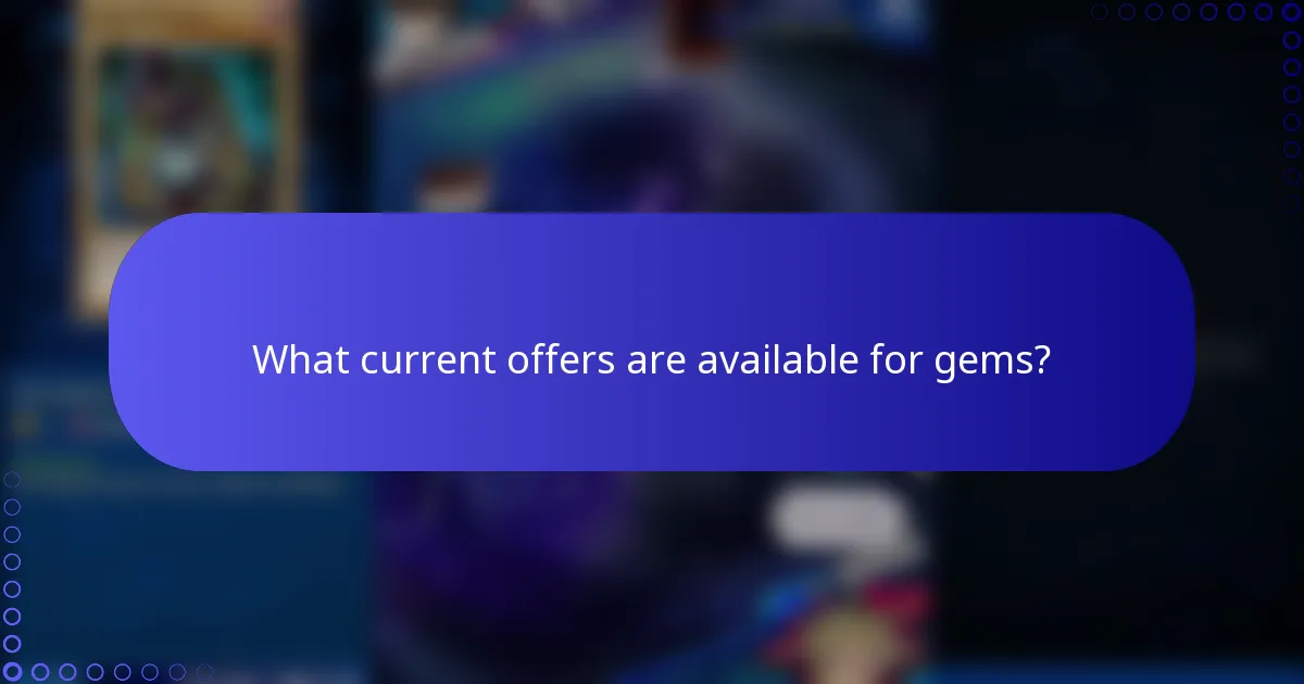 What current offers are available for gems?
