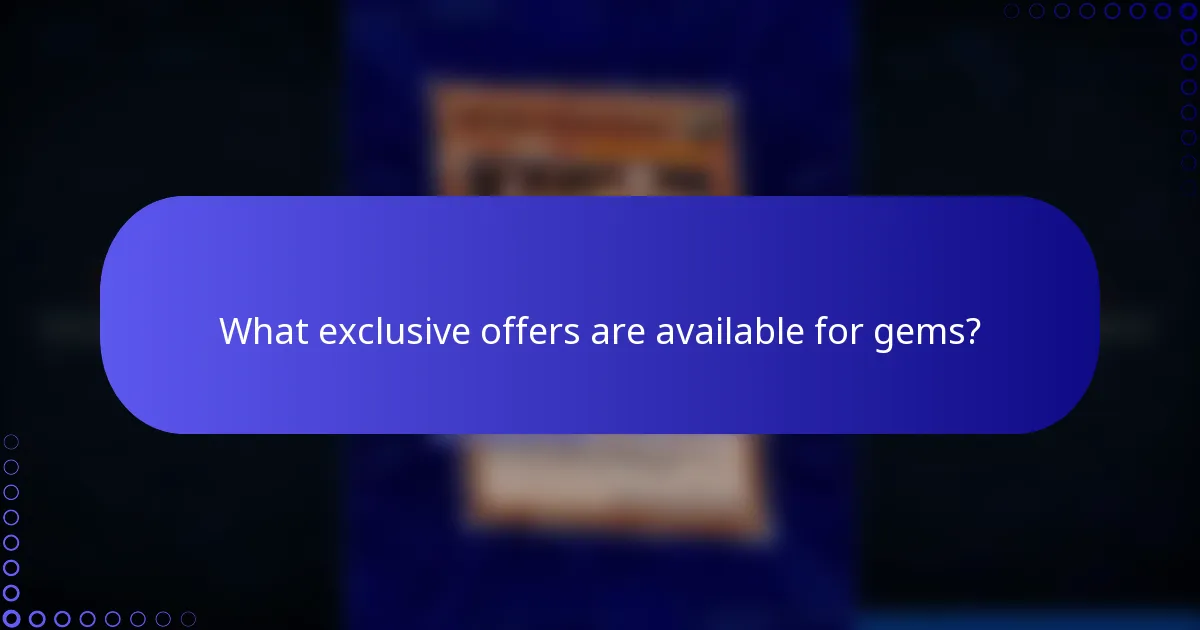 What exclusive offers are available for gems?