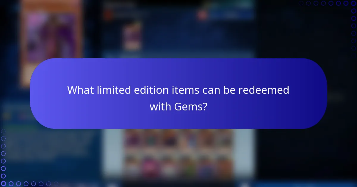 What limited edition items can be redeemed with Gems?