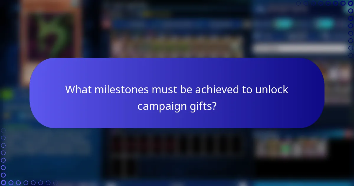 What milestones must be achieved to unlock campaign gifts?