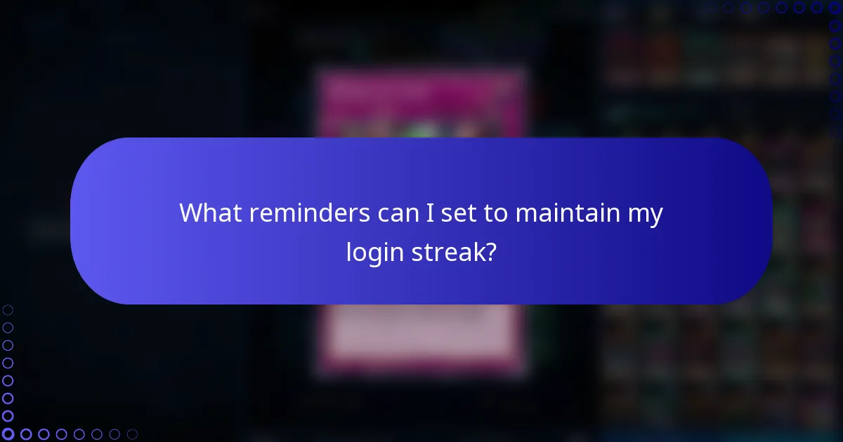 What reminders can I set to maintain my login streak?