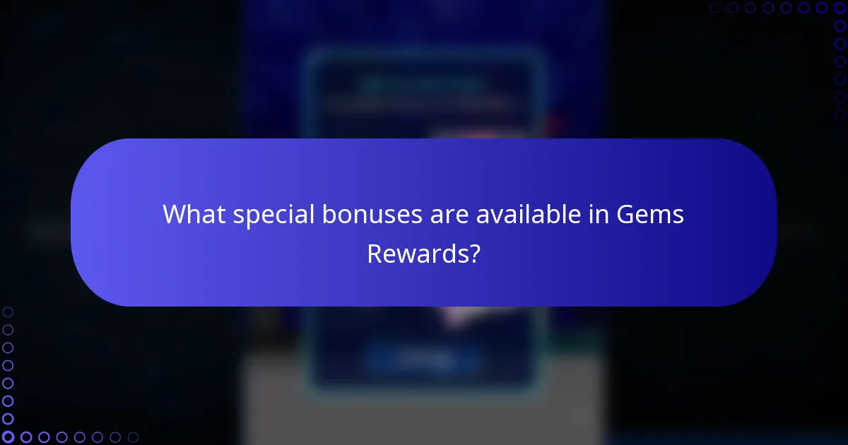 What special bonuses are available in Gems Rewards?