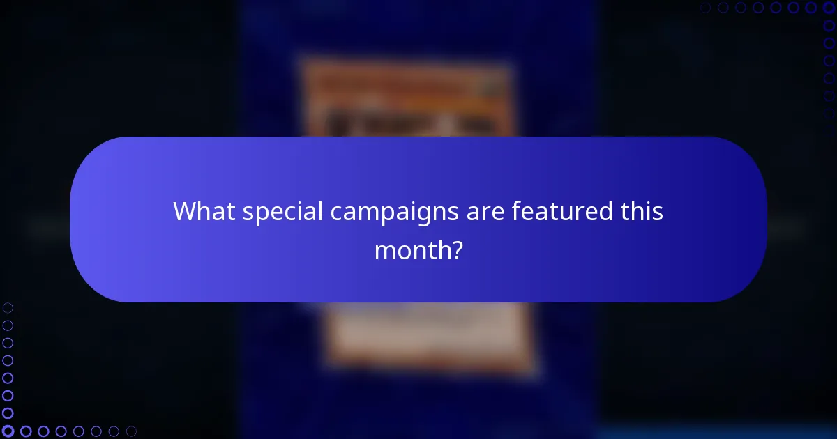 What special campaigns are featured this month?