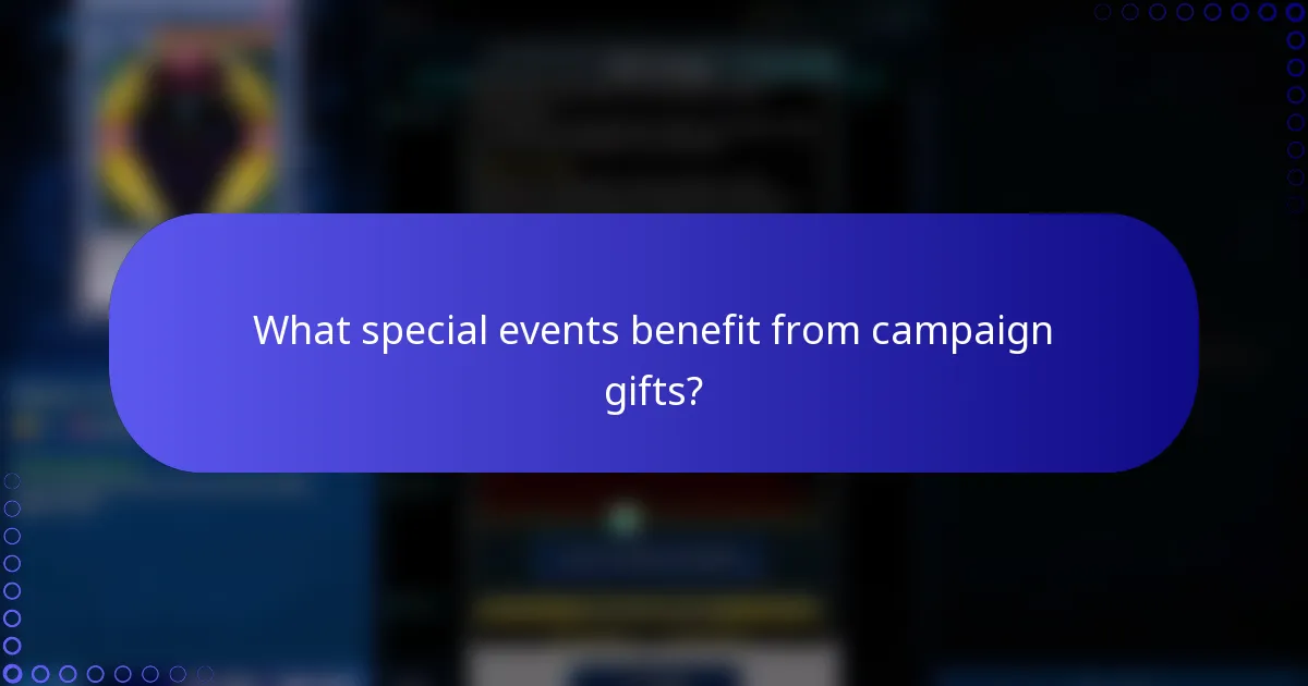 What special events benefit from campaign gifts?