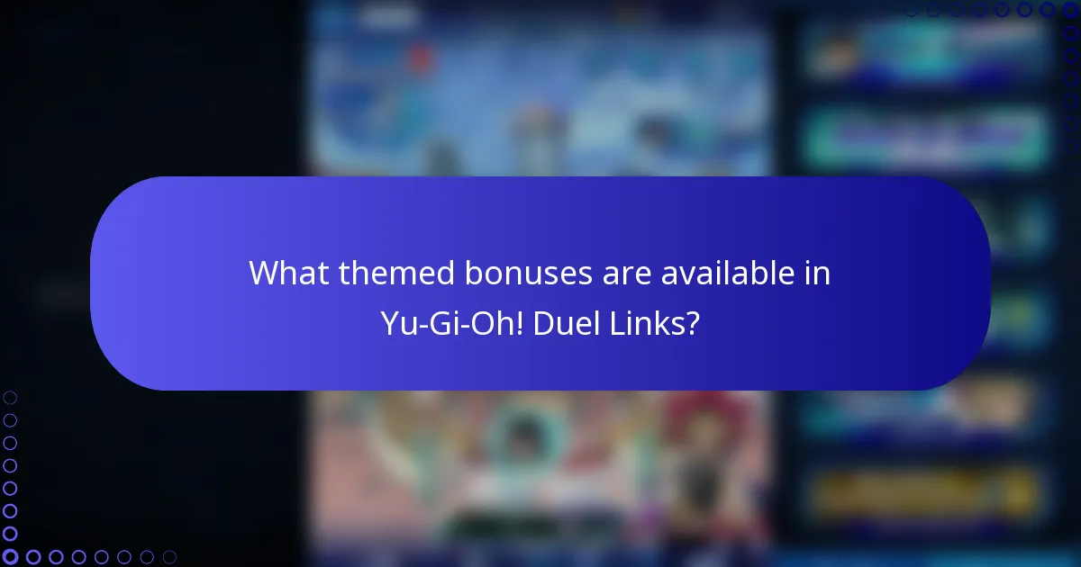 What themed bonuses are available in Yu-Gi-Oh! Duel Links?