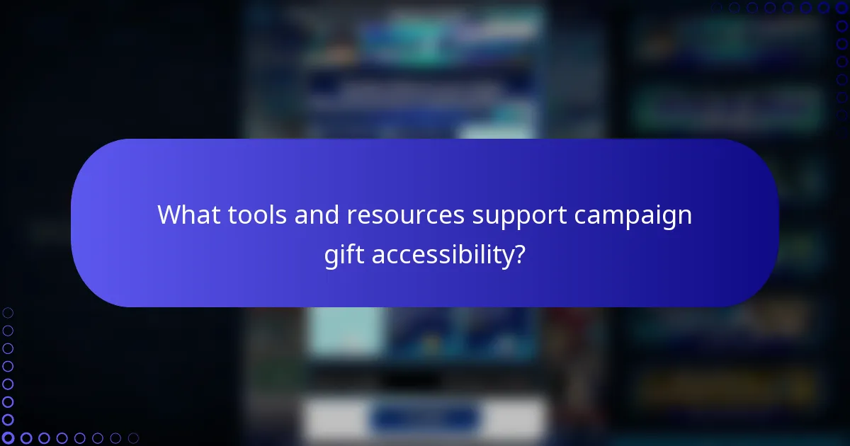 What tools and resources support campaign gift accessibility?