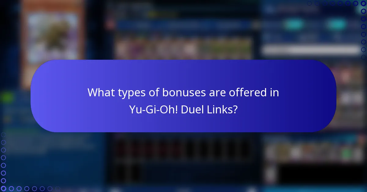 What types of bonuses are offered in Yu-Gi-Oh! Duel Links?
