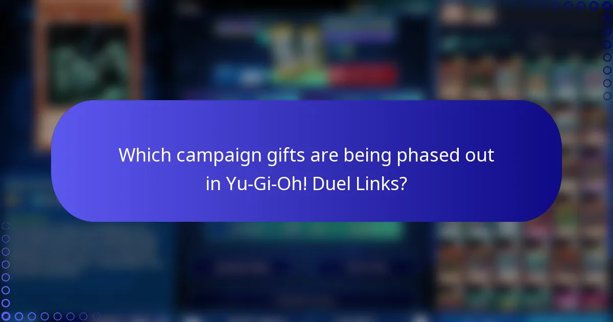 Which campaign gifts are being phased out in Yu-Gi-Oh! Duel Links?
