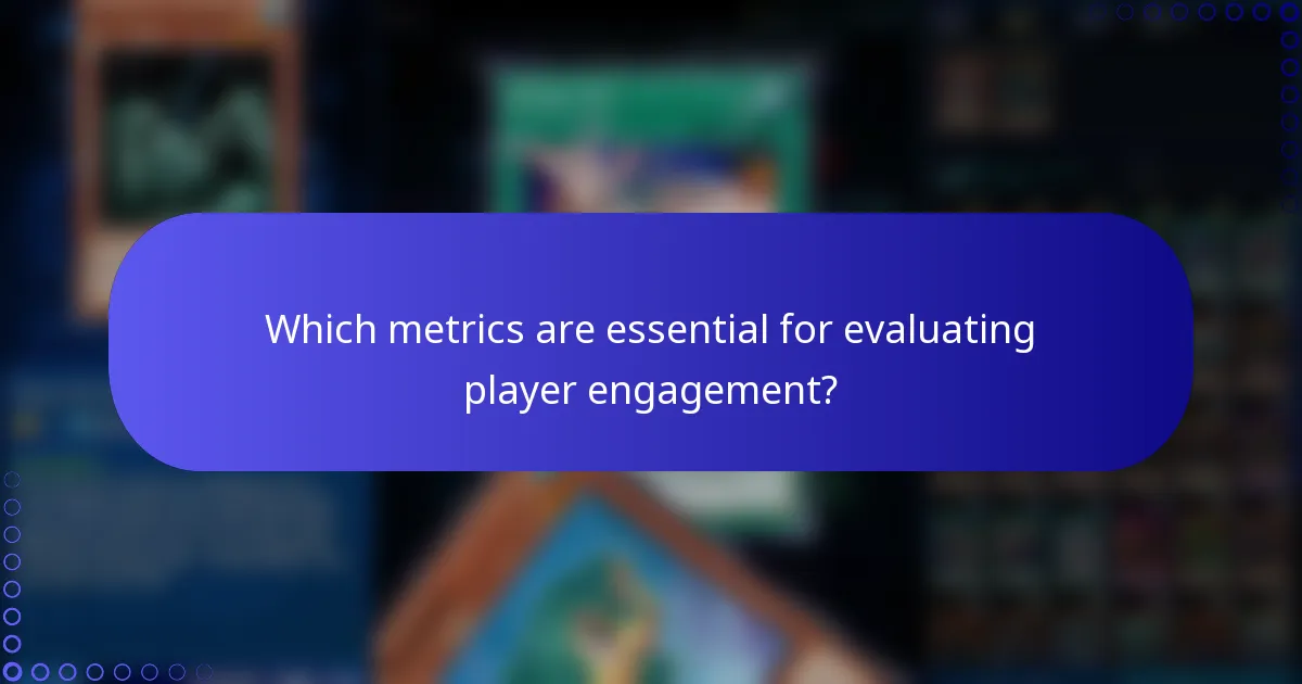 Which metrics are essential for evaluating player engagement?
