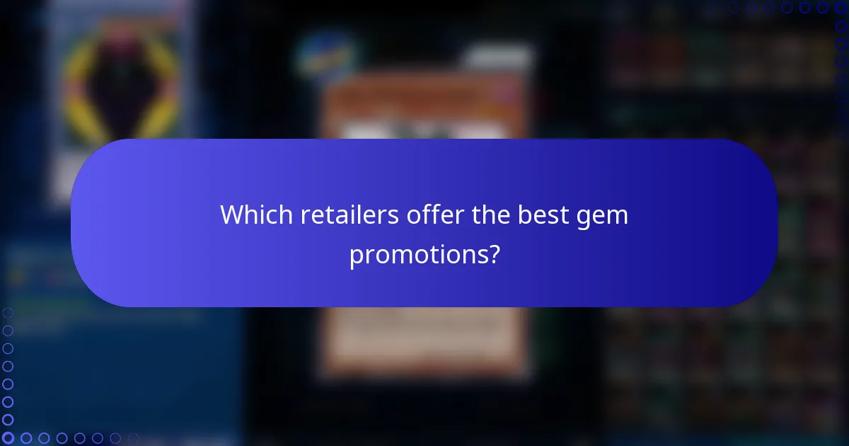 Which retailers offer the best gem promotions?