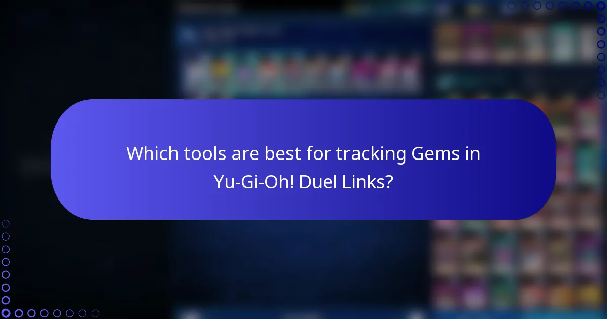 Which tools are best for tracking Gems in Yu-Gi-Oh! Duel Links?